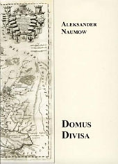 A.Naumow, Domus Divisa. Studia nad literaturą ruską w I. Rzeczypospolitej