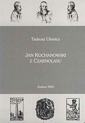 T.Ulewicz, Jan Kochanowski z Czarnolasu