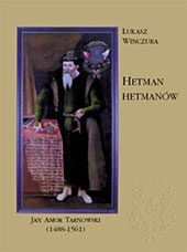 Ł.Winczura, Hetman hetmanów. Jan Amor Tarnowski