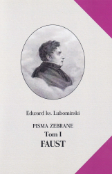 Edward ks. Lubomirski, Pisma zebrane, T. I [Faust], pod red. J. Ławskiego