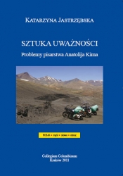 K.Jastrzębska, Sztuka uważności. Problemy pisarstwa Anatolija Kima