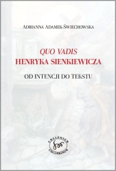 A. Adamek-Świechowska, "Quo vadis" Henryka Sienkiewicza. Od intencji do tekstu