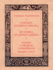 T. Nastulczyk, Gawęda starego dziada*Hutorka staroho dzieda. Studium bibliograficzno-edytorskie literatury polsko-białoruskiej XIX wieku