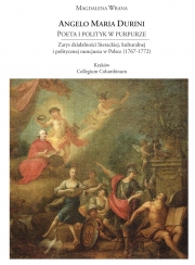 M. Wrana, Angelo Maria Durini. Poeta i polityk w purpurze. Zarys działalności literackiej, kulturalnej i politycznej nuncjusza w Polsce (1767-1772)