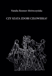 N. Rezmer-Mrówczyńska, Czy szata zdobi człowieka? Ciało i ubiór w literaturze polskiego Oświecenia