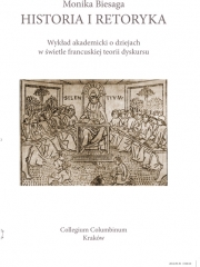 M. Biesaga, Historia i retoryka. Wykład akademicki o dziejach w świetle francuskiej teorii dyskursu, red. nauk. W. Walecki