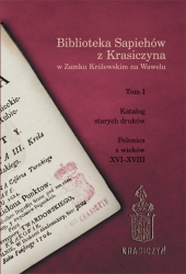 Biblioteka Sapiehów z Krasiczyna w Zamku Królewskim na Wawelu, t. t: Katalog starych druków. Polonica z wieków XVI-XVIII