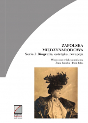 Zapolska międzynarodowa. Biografia, estetyka, recepcja, pod red. A Janickiej i P. Biłosa