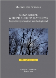 M. Ochniak, Słowa-klucze w prozie Andrieja Płatonowa (aspekt interpretacyjny i translatologiczny)