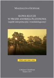 M. Ochniak, Słowa-klucze w prozie Andrieja Płatonowa (aspekt interpretacyjny i translatologiczny)