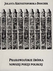 J.Krzysztoforska-Doschek, Prasłowiańskie źródła nowszej poezji polskiej