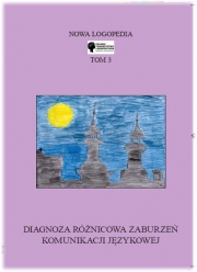 Nowa Logopedia, t. 3: Diagnoza różnicowa zaburzeń komunikacji językowej