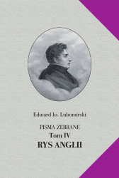 Edward ks. Lubomirski, Pisma zebrane, T. IV [Rys statystyczny i polityczny Anglii], pod red. J. Ławskiego