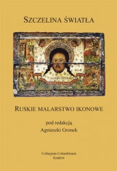 Szczelina światła. Ruskie malarstwo ikonowe