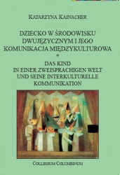 K.Kainacher, Dziecko w środowisku dwujęzycznym i jego komunikacja międzykulturowa * Das Kind in einer zweisprachigen Welt und seine interkulturelle Kommunikation