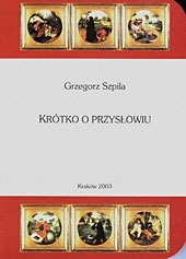 G.Szpila, Krótko o przysłowiu