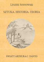 L. Sosnowski, Sztuka.Historia.Teoria.Światy Arthura C.Danto