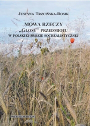 J.Trzcińska-Rosik, Mowa rzeczy."Głosy" przedmiotów w pol.prozie socrealistycznej